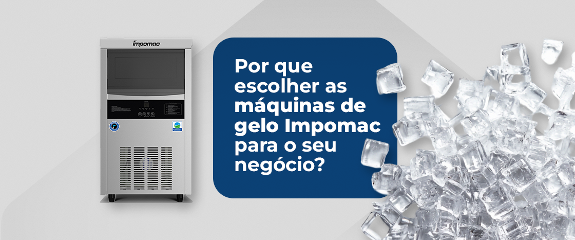 Por que escolher as máquinas de gelo Impomac para o seu negócio?