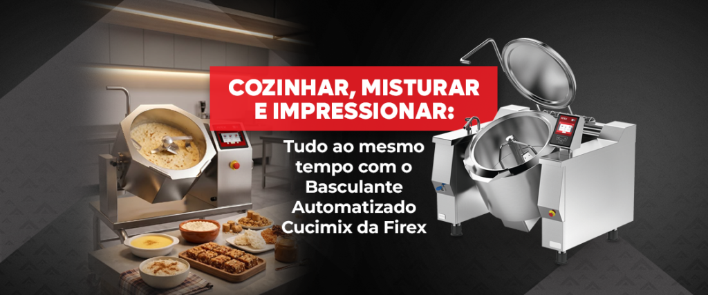Cozinhar, misturar e impressionar: tudo ao mesmo tempo com o Basculante Automatizado Cucimix da Firex