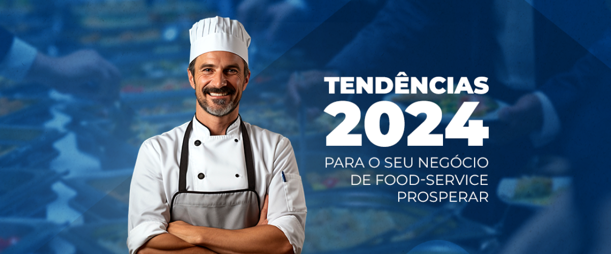 Tendências para o seu negócio de food-service prosperar em 2024!