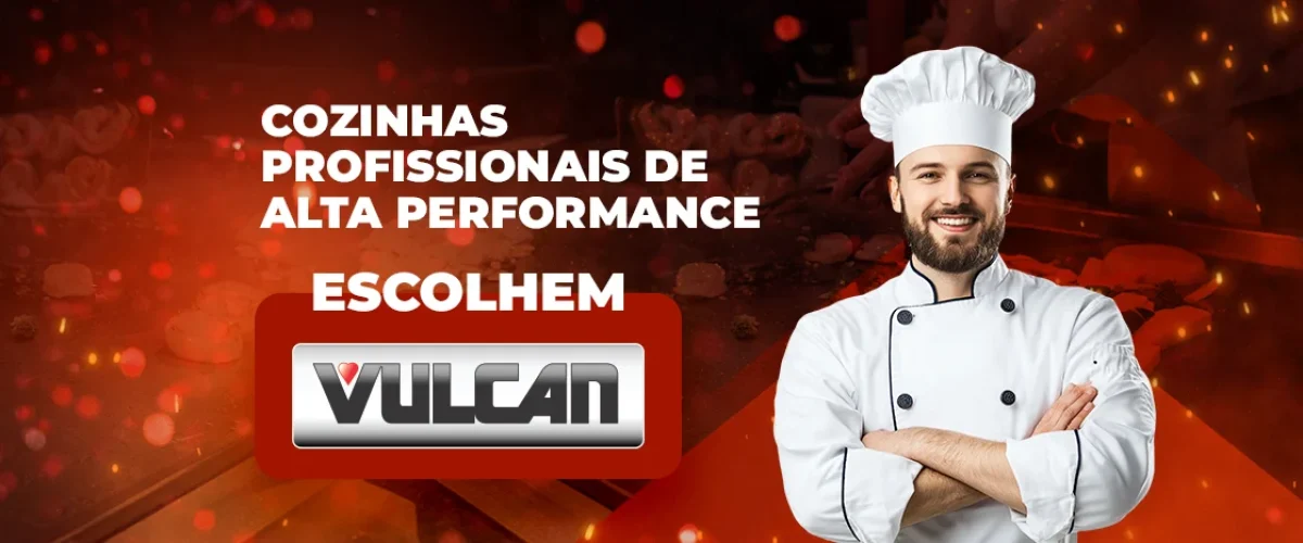 Cozinhas Profissionais de Alta Performance Escolhem Vulcan